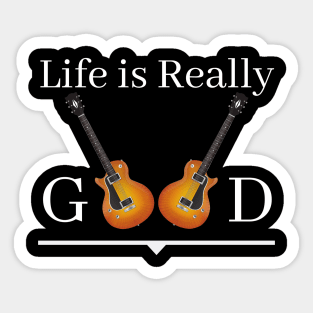 Life Is Really Good Guitar Lovers Sticker